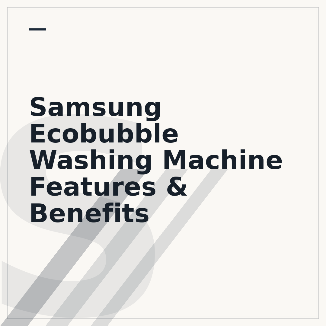 Samsung Ecobubble Washing Machine Features & Benefits