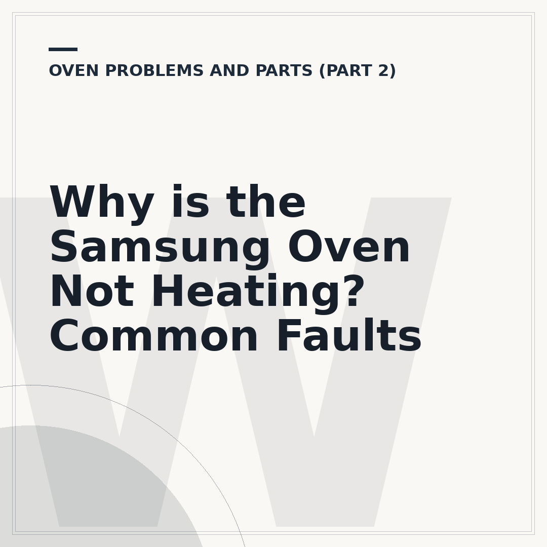 Why is the Samsung Oven Not Heating? Common Faults