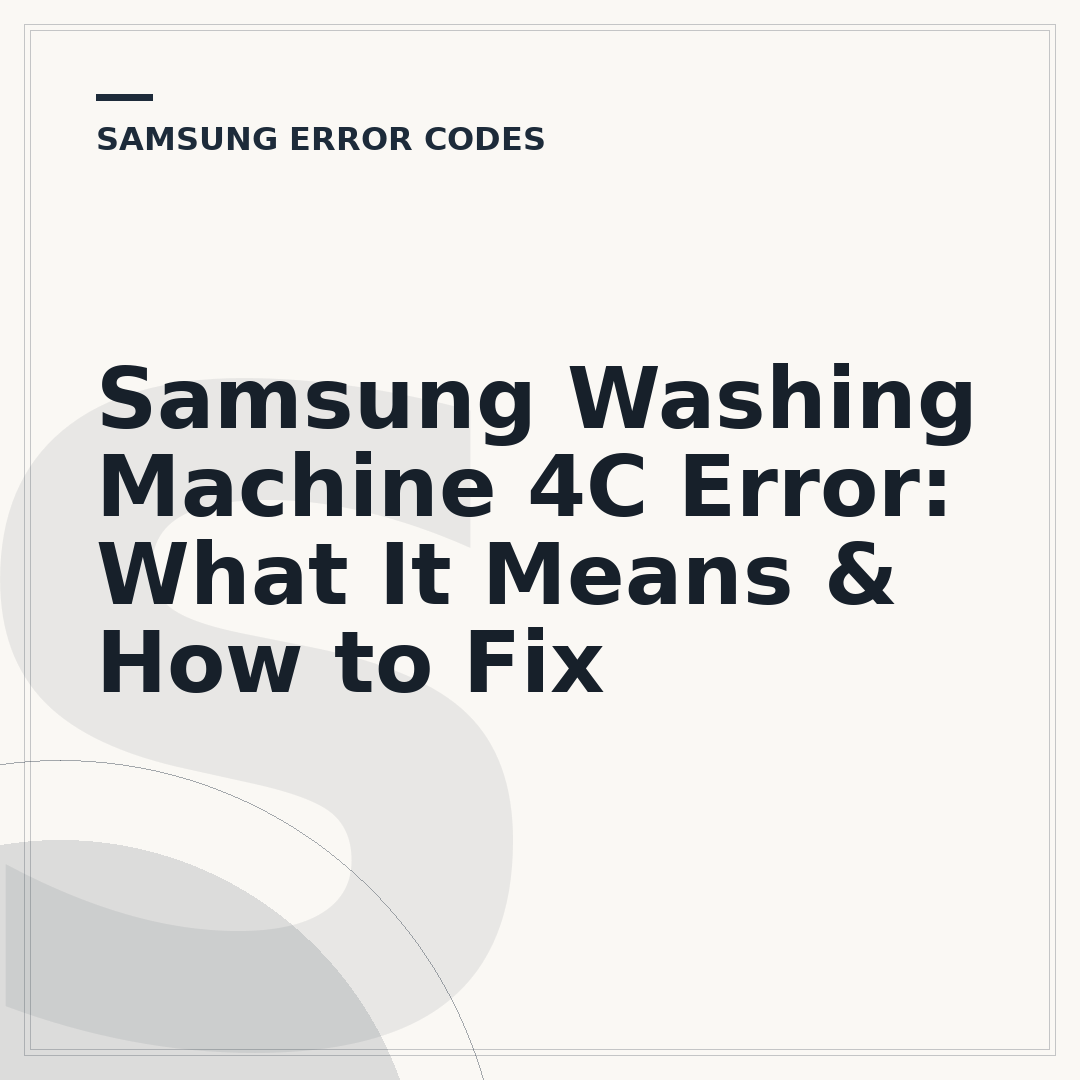 Samsung Washing Machine 4C Error: What It Means & How to Fix