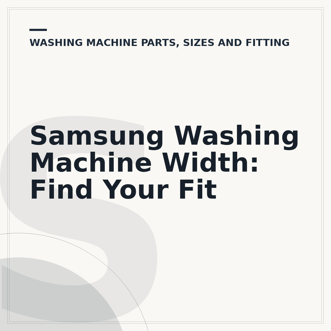 Samsung Washing Machine Width: Find Your Fit