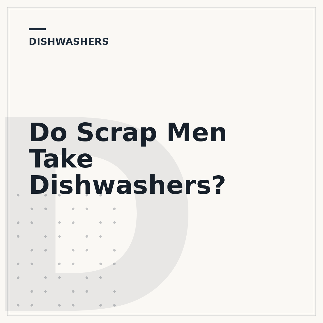 Do Scrap Men Take Dishwashers?