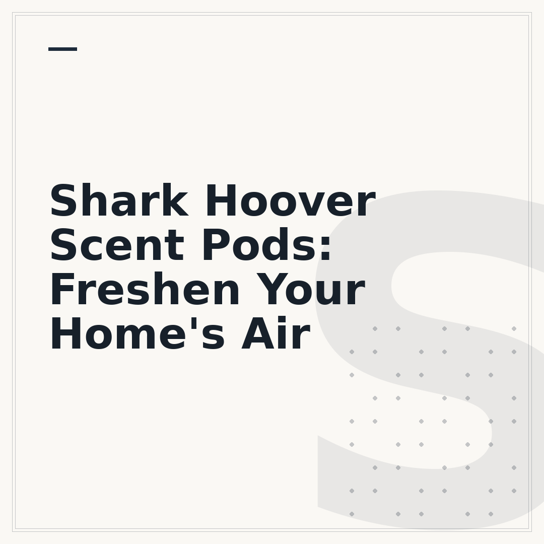 Shark Hoover Scent Pods: Freshen Your Home's Air