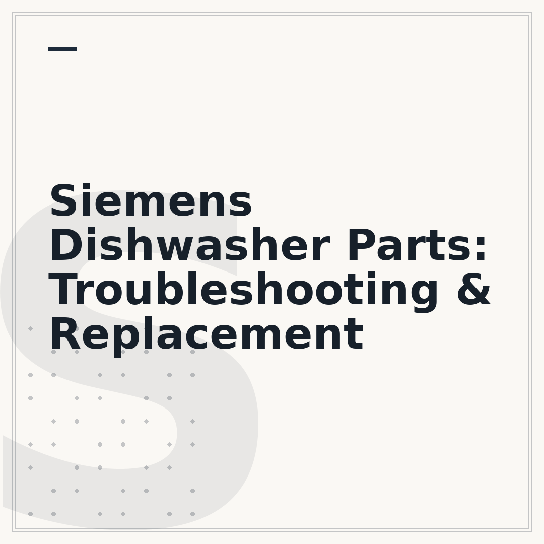 Siemens Dishwasher Parts: Troubleshooting & Replacement