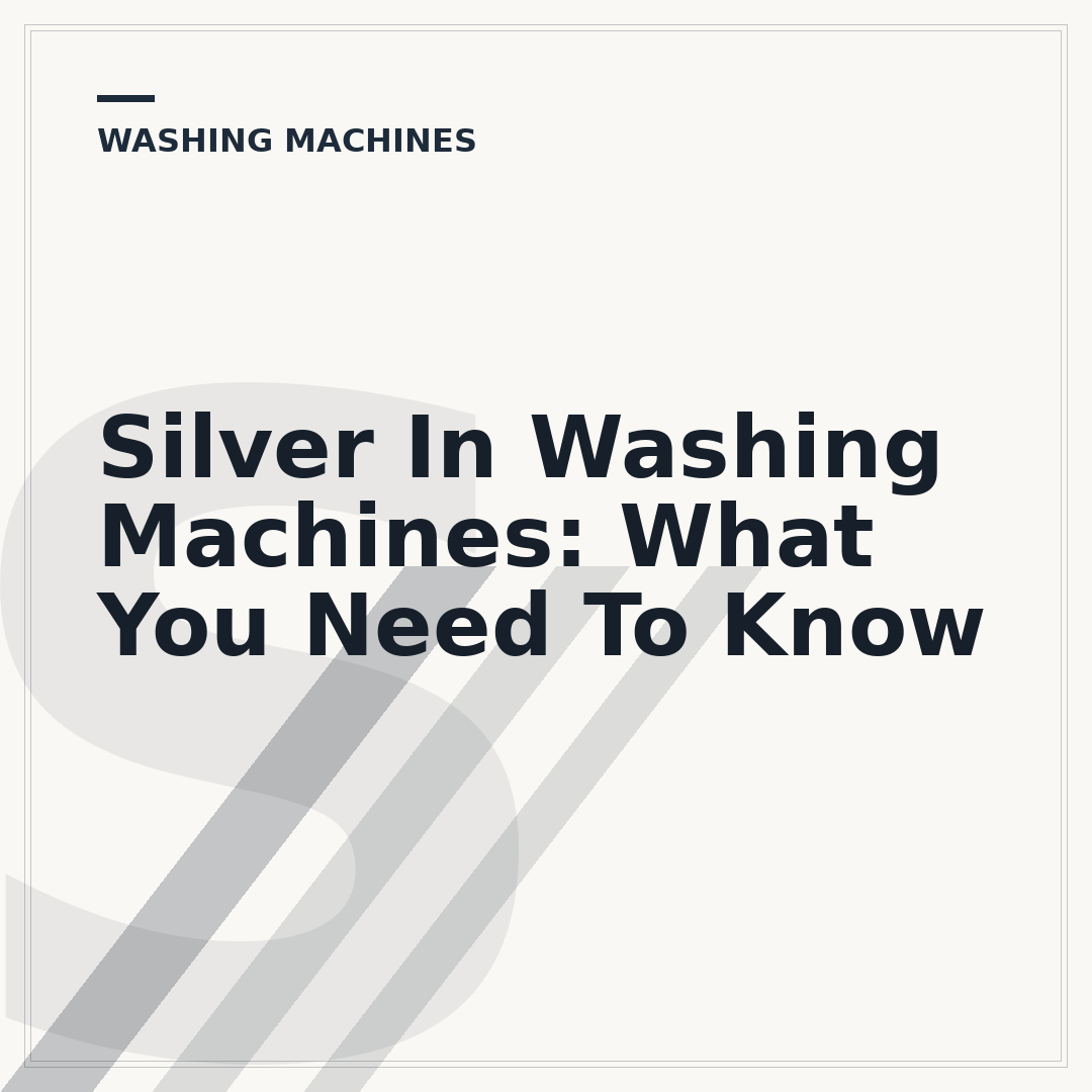 Silver In Washing Machines: What You Need To Know