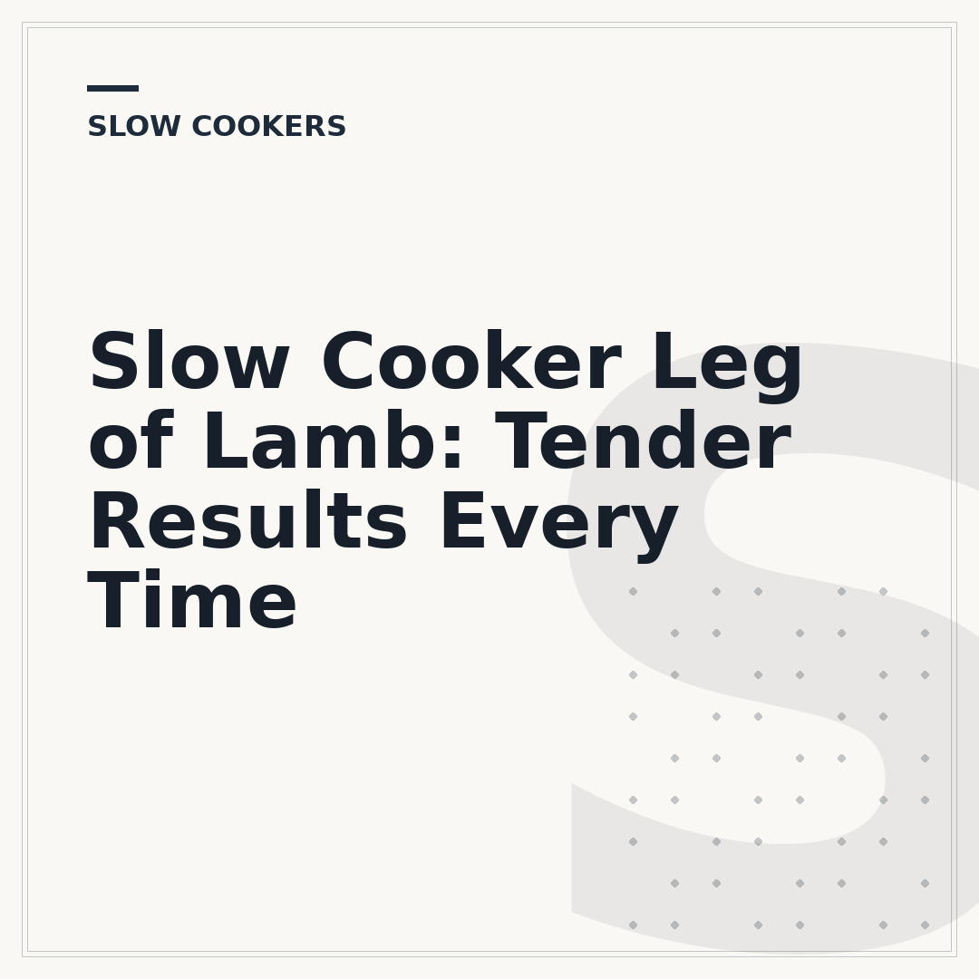 Slow Cooker Leg of Lamb: Tender Results Every Time