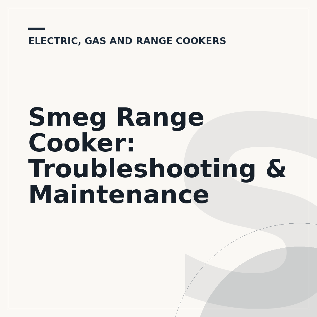 Smeg Range Cooker: Troubleshooting & Maintenance
