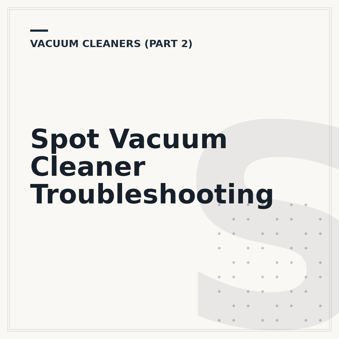 Spot Vacuum Cleaner Troubleshooting