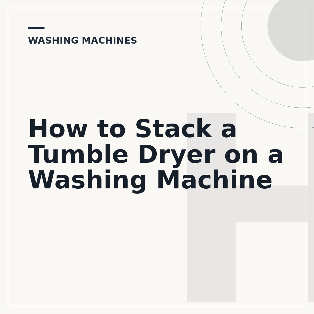 How to Stack a Tumble Dryer on a Washing Machine