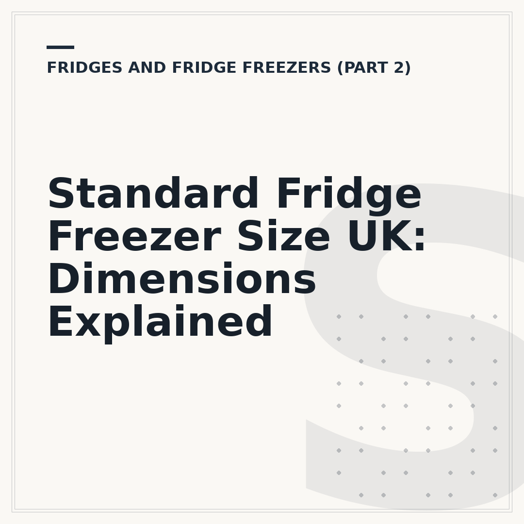 Standard Fridge Freezer Size UK: Dimensions Explained