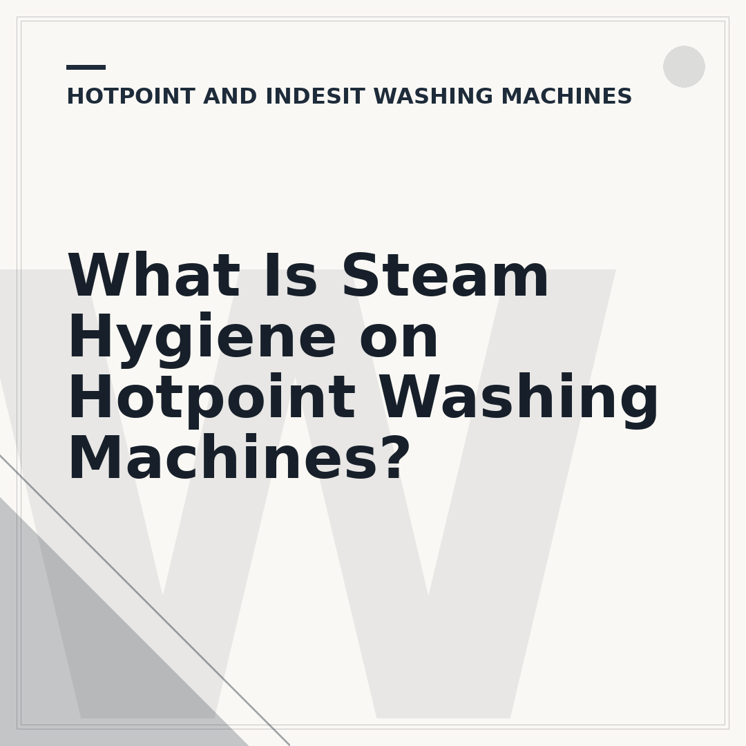 What Is Steam Hygiene on Hotpoint Washing Machines?