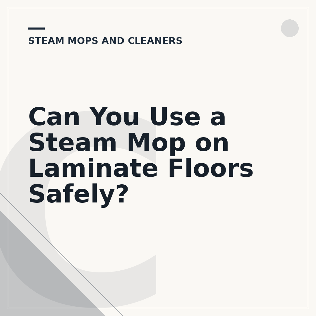Can You Use a Steam Mop on Laminate Floors Safely?