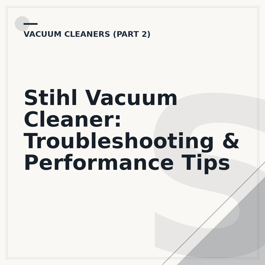 Stihl Vacuum Cleaner: Troubleshooting & Performance Tips