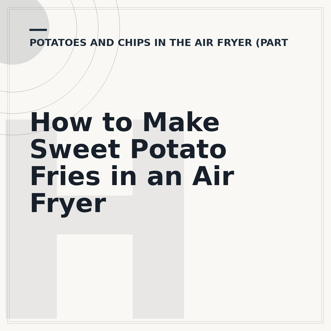 How to Make Sweet Potato Fries in an Air Fryer