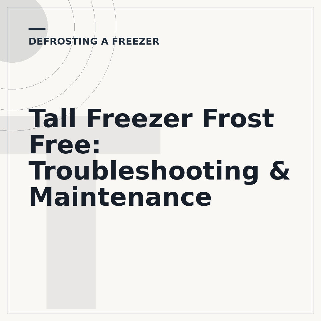 Tall Freezer Frost Free: Troubleshooting & Maintenance