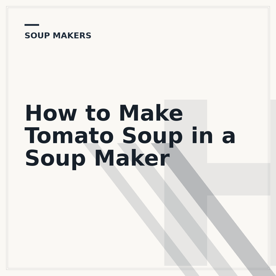 How to Make Tomato Soup in a Soup Maker