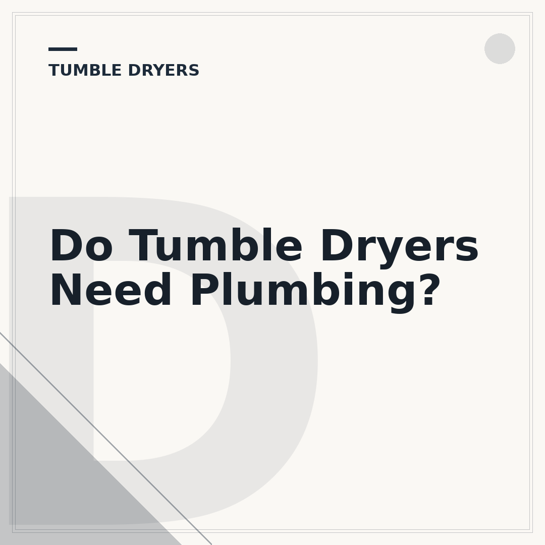 Do Tumble Dryers Need Plumbing?