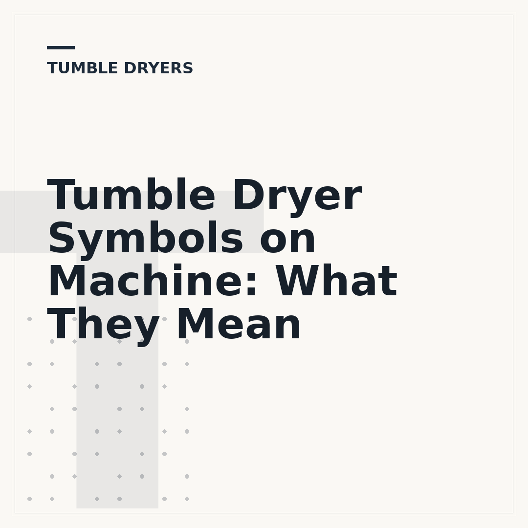 Tumble Dryer Symbols on Machine: What They Mean
