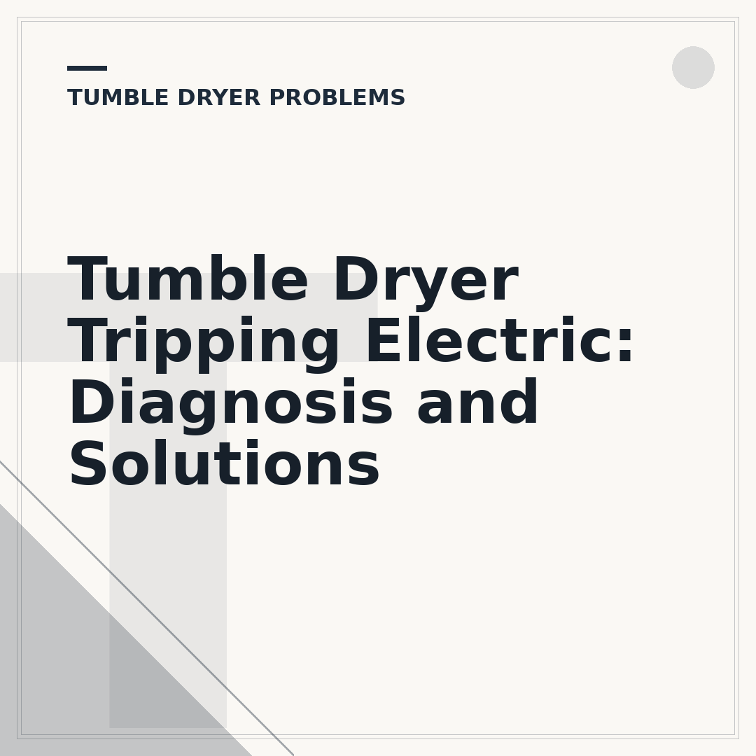 Tumble Dryer Tripping Electric: Diagnosis and Solutions
