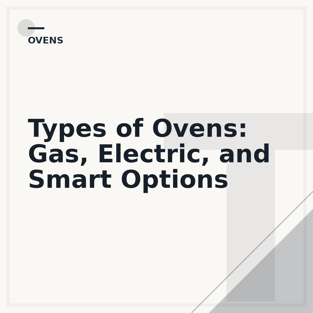 Types of Ovens: Gas, Electric, and Smart Options