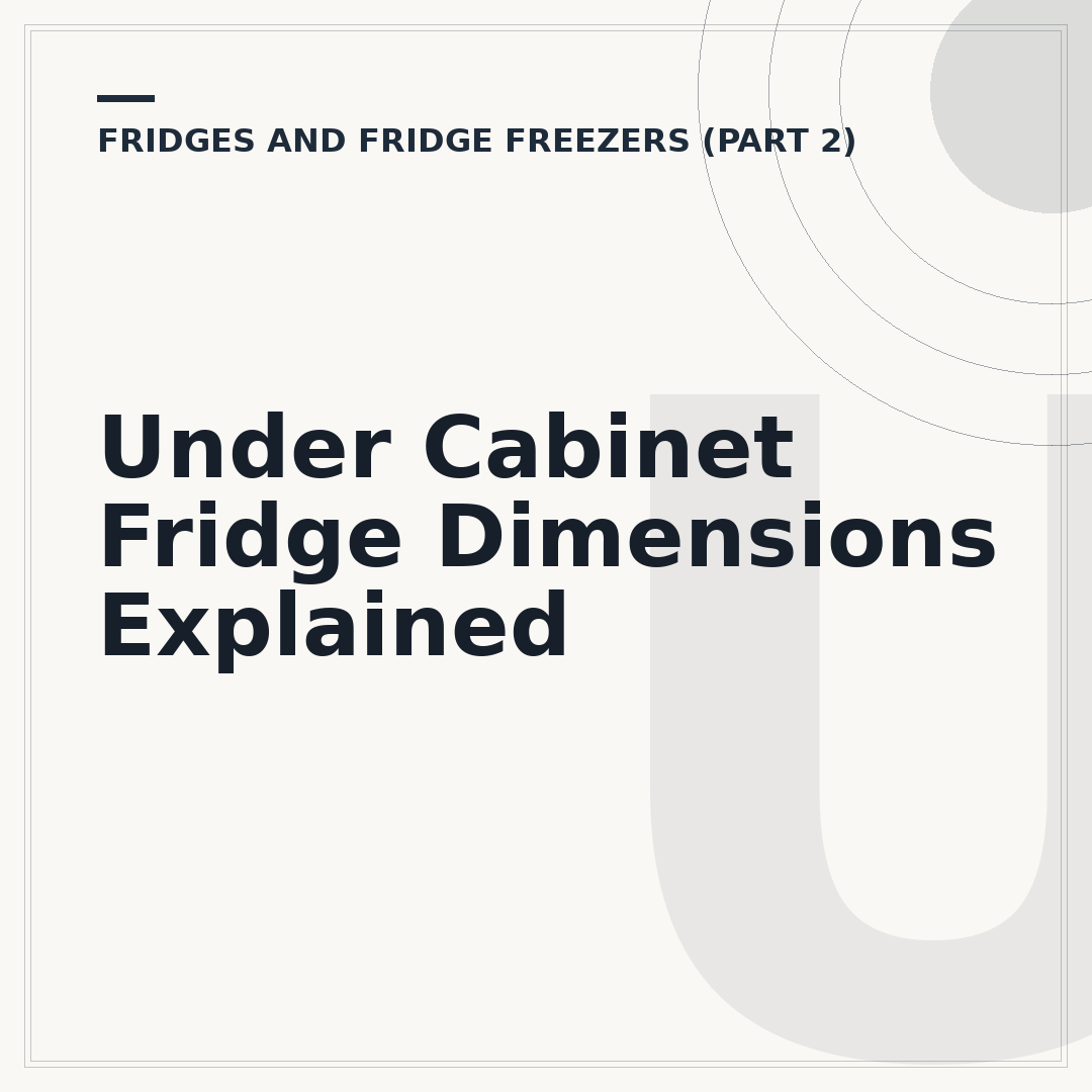Under Cabinet Fridge Dimensions Explained