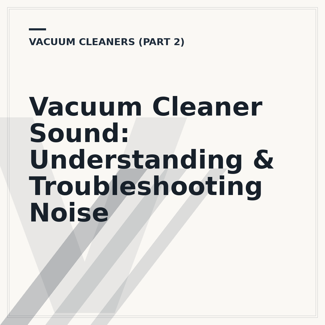 Vacuum Cleaner Sound: Understanding & Troubleshooting Noise