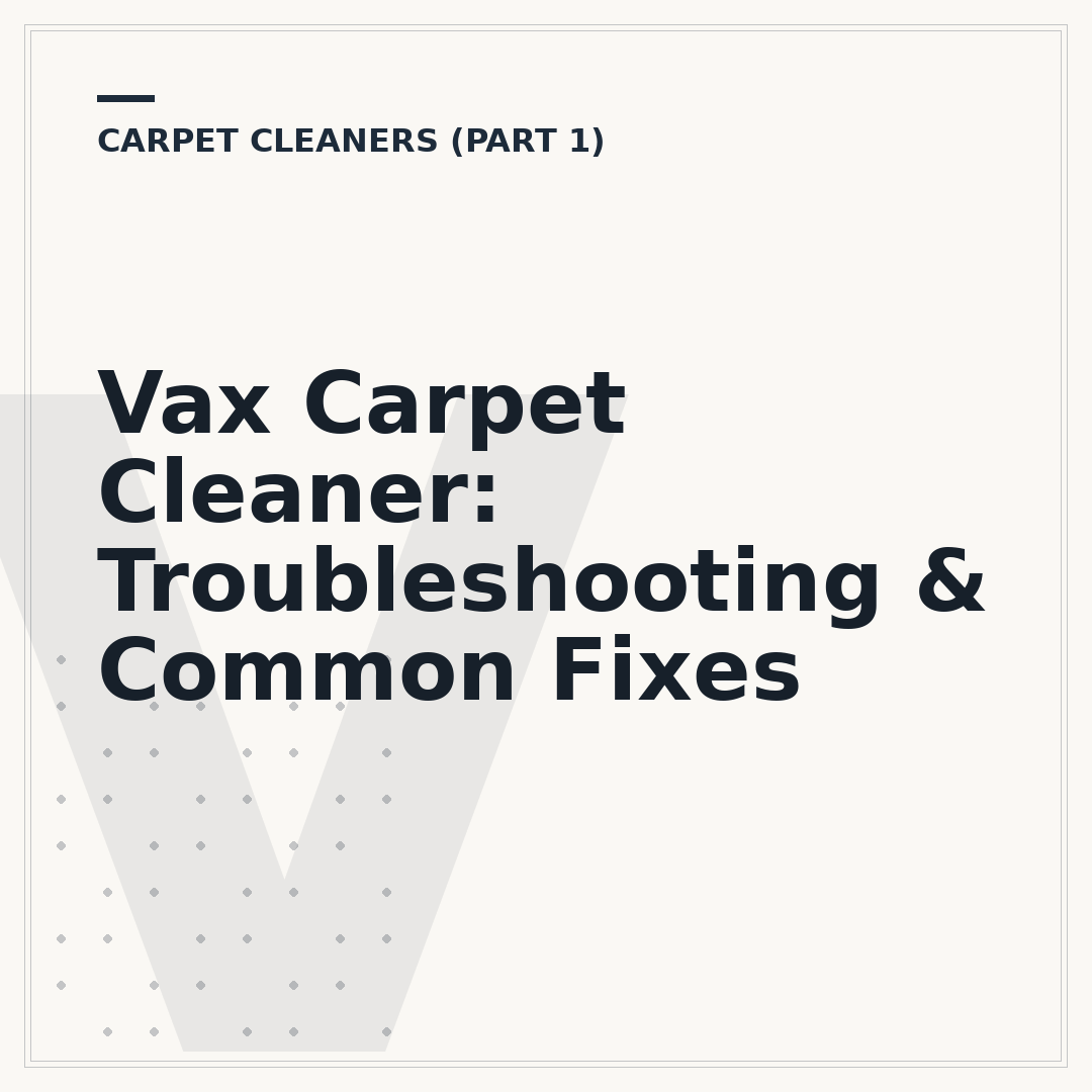 Vax Carpet Cleaner: Troubleshooting & Common Fixes