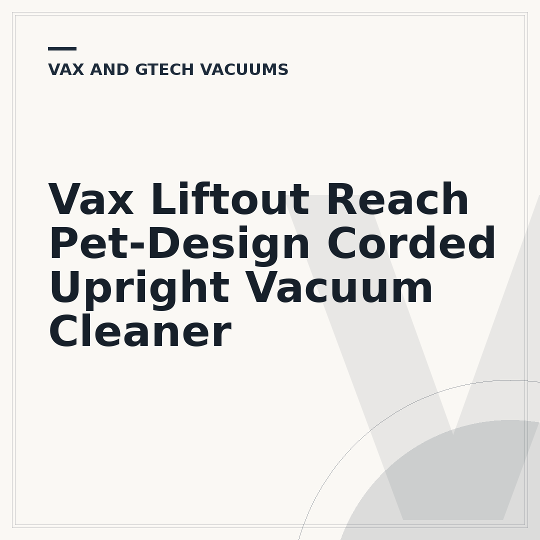 Vax Liftout Reach Pet-Design Corded Upright Vacuum Cleaner