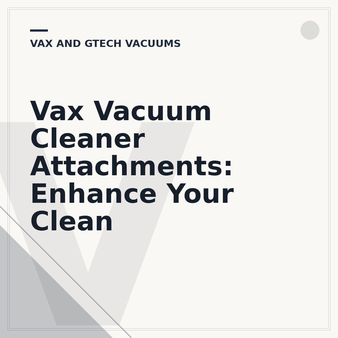 Vax Vacuum Cleaner Attachments: Enhance Your Clean