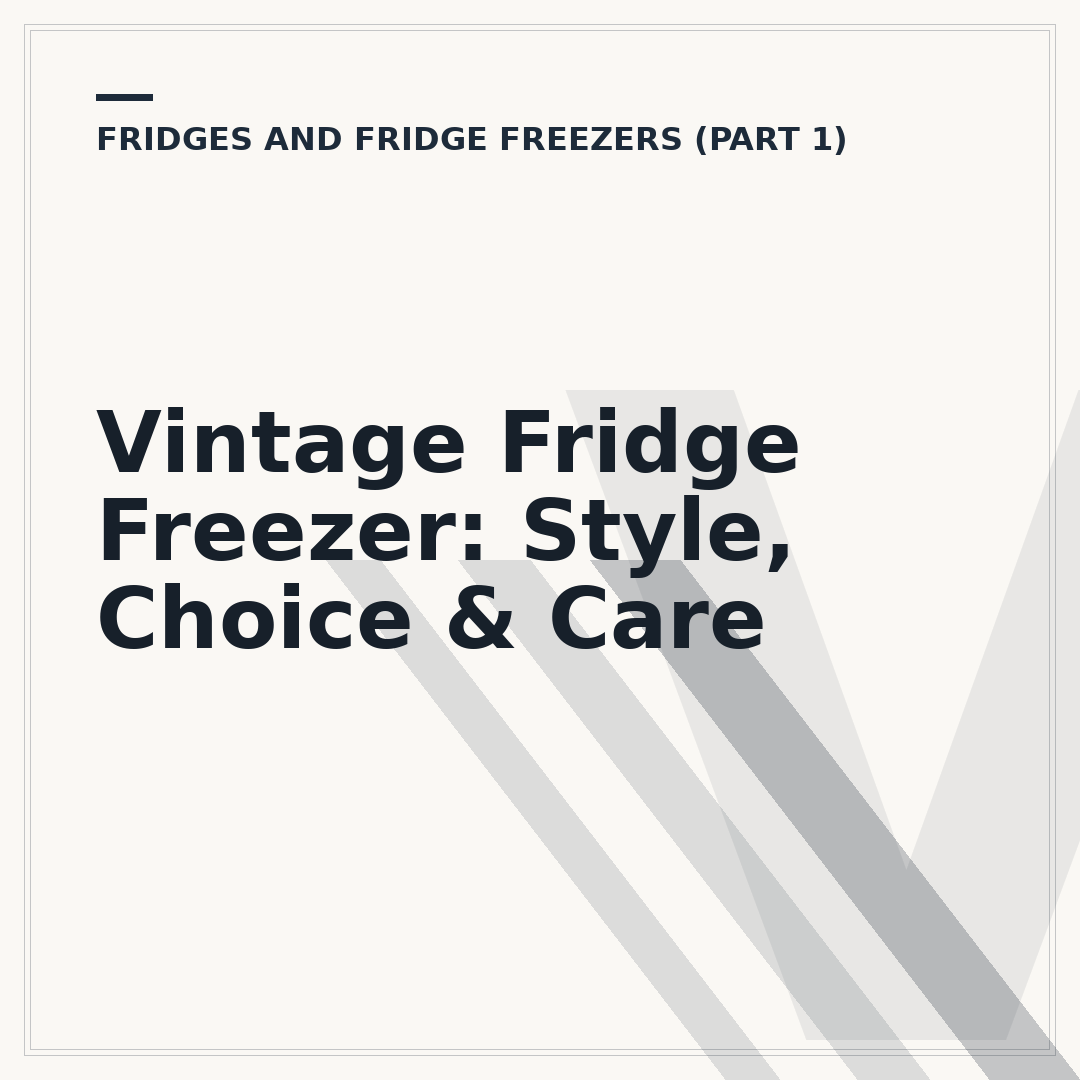 Vintage Fridge Freezer: Style, Choice & Care