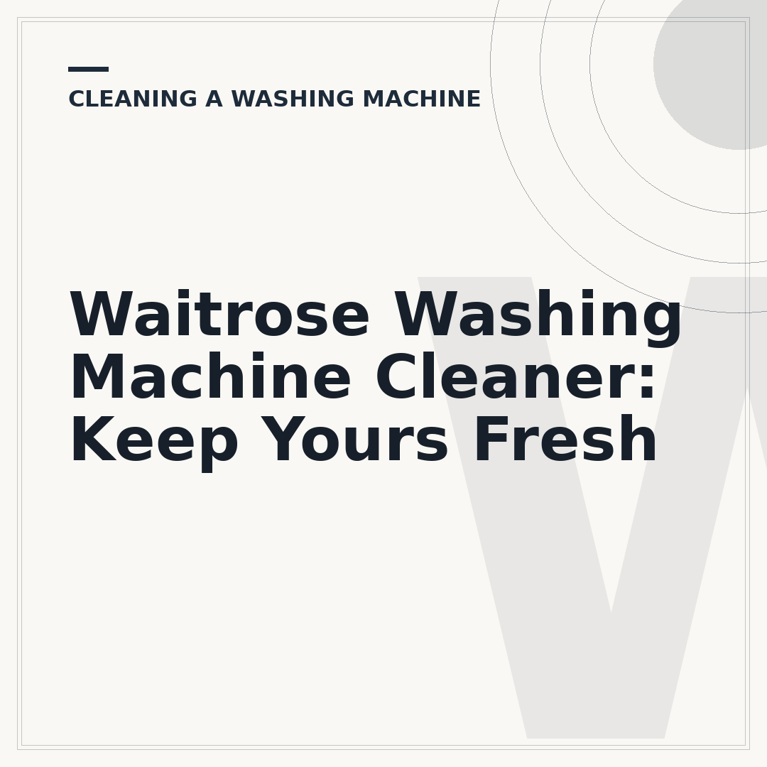 Waitrose Washing Machine Cleaner: Keep Yours Fresh