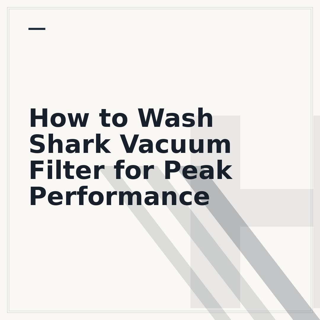 How to Wash Shark Vacuum Filter for Peak Performance
