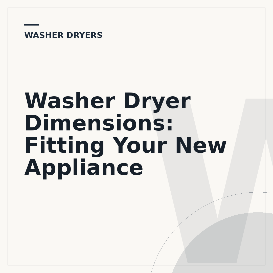 Washer Dryer Dimensions: Fitting Your New Appliance