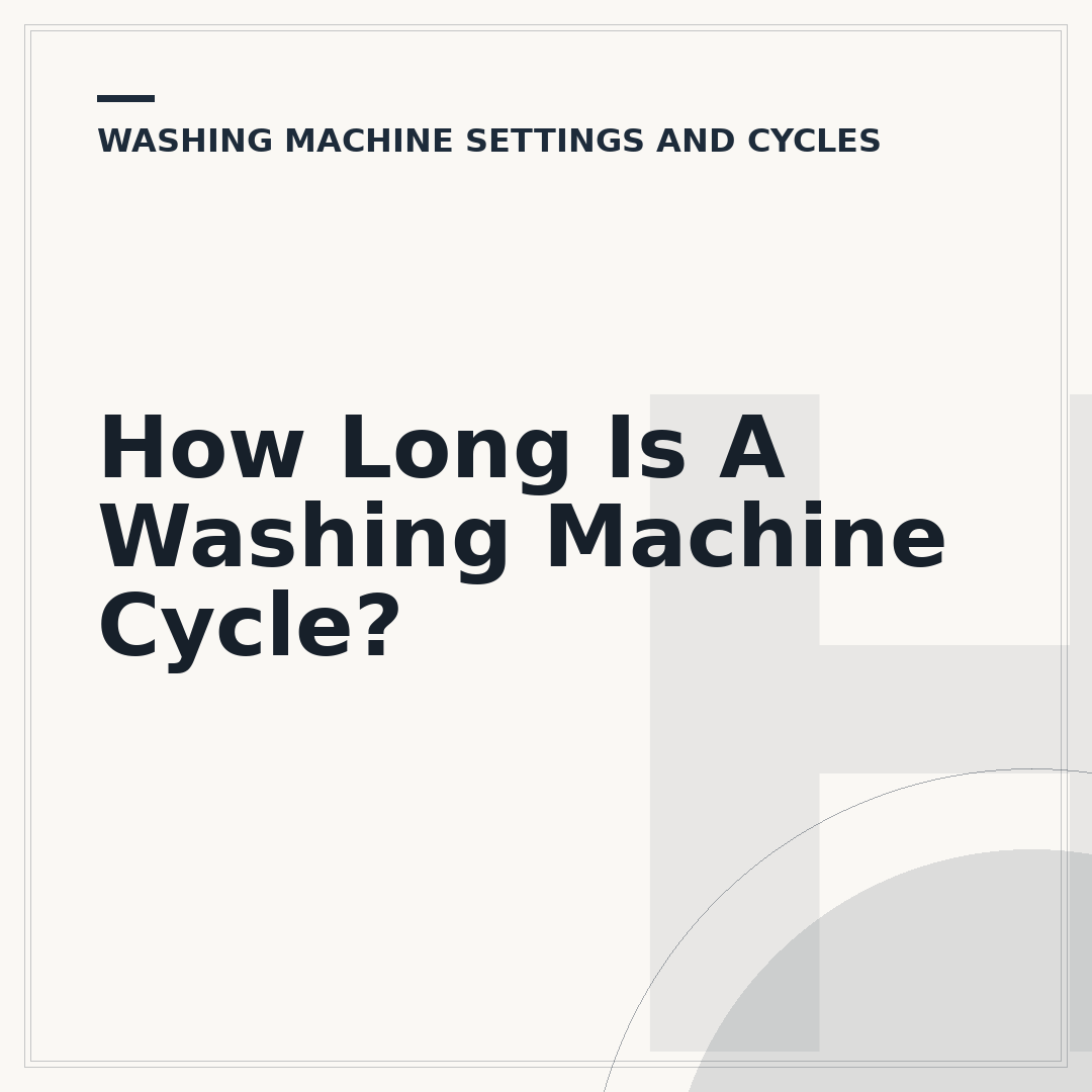 How Long Is A Washing Machine Cycle?