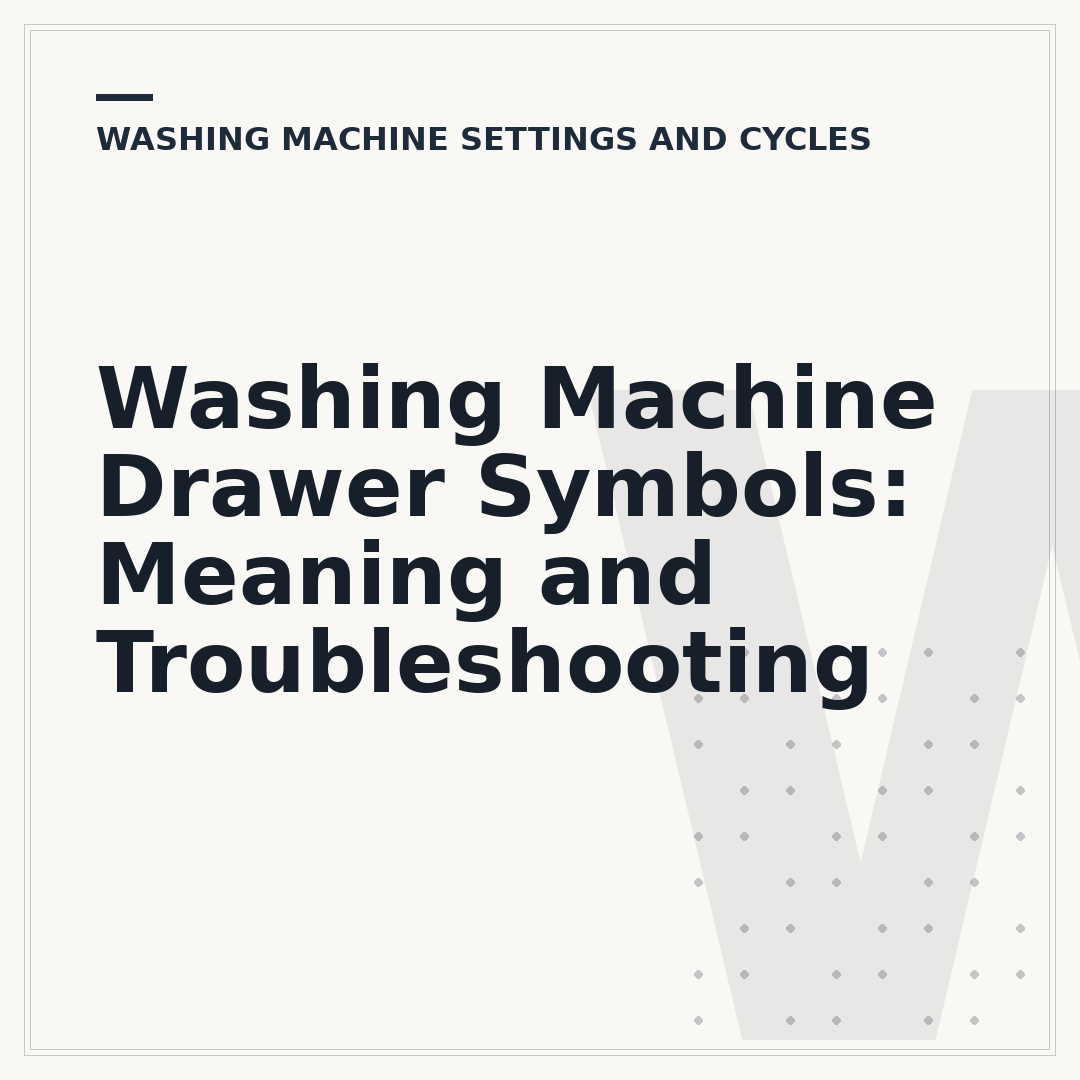 Washing Machine Drawer Symbols: Meaning and Troubleshooting