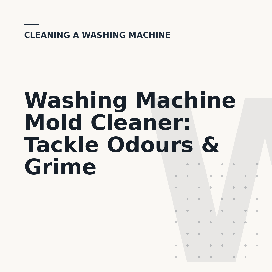 Washing Machine Mold Cleaner: Tackle Odours & Grime