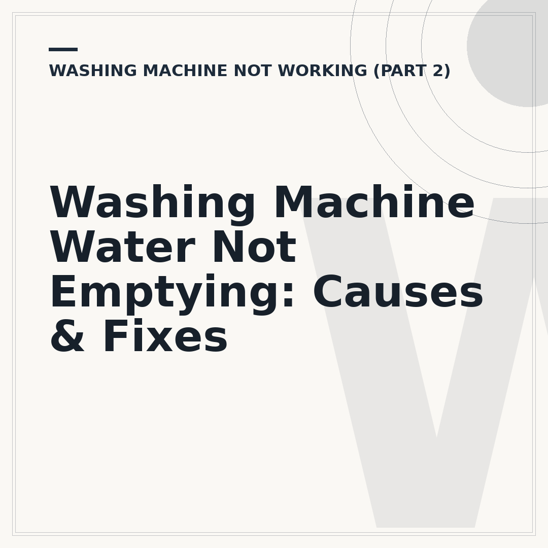 Washing Machine Water Not Emptying: Causes & Fixes