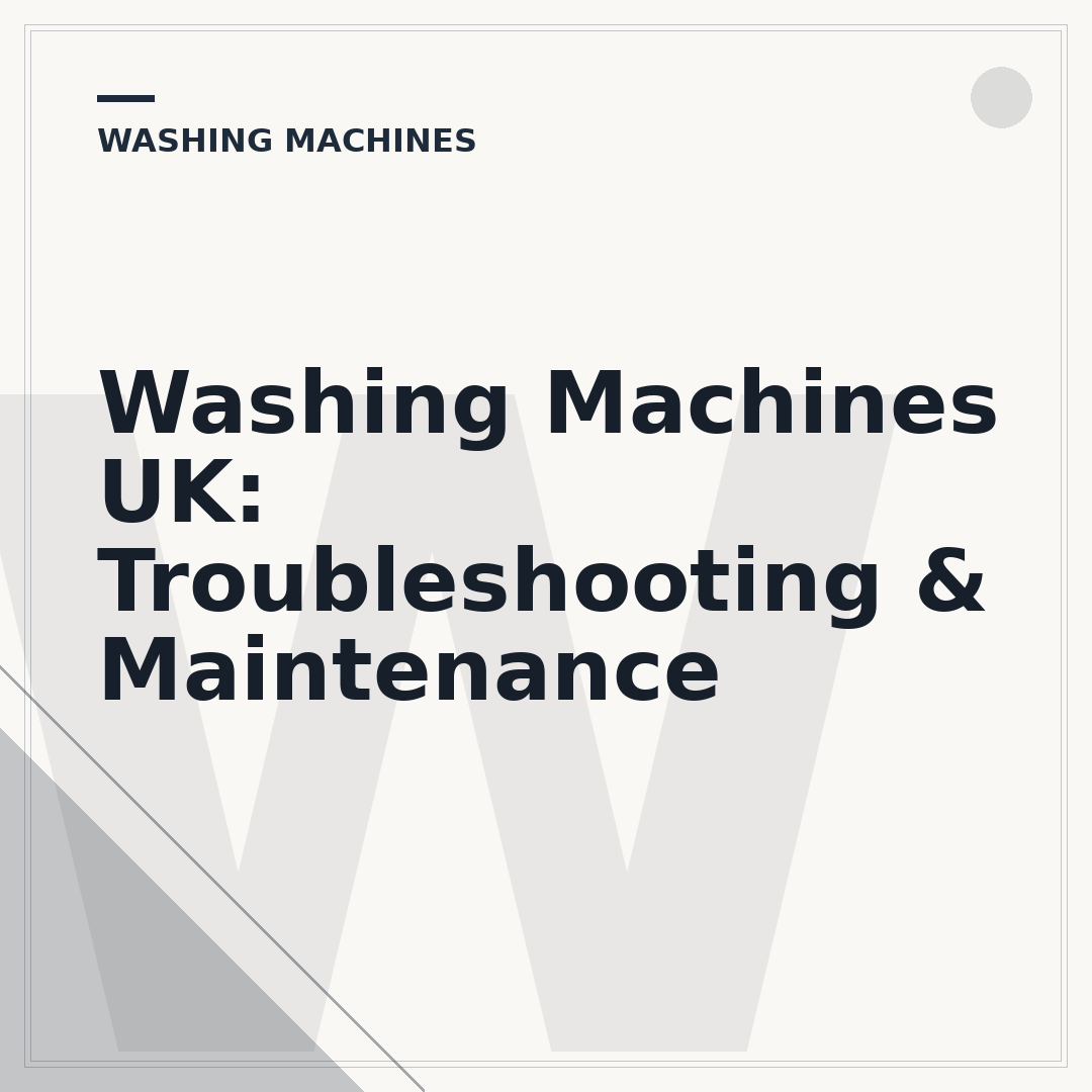 Washing Machines UK: Troubleshooting & Maintenance