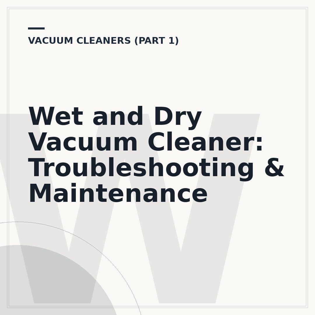 Wet and Dry Vacuum Cleaner: Troubleshooting & Maintenance