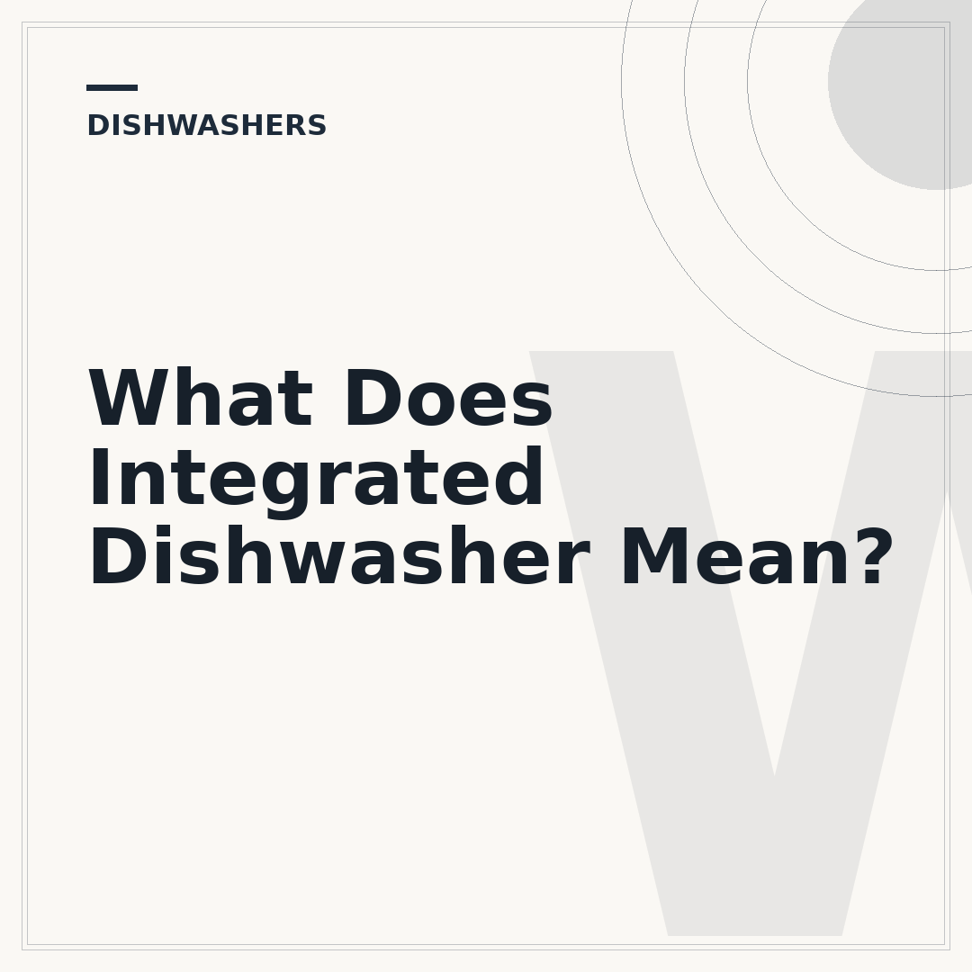 What Does Integrated Dishwasher Mean?