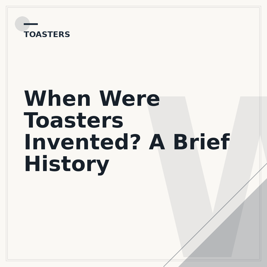 When Were Toasters Invented? A Brief History
