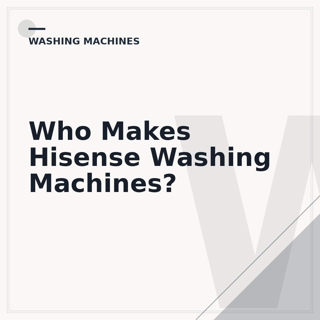 Who Makes Hisense Washing Machines?