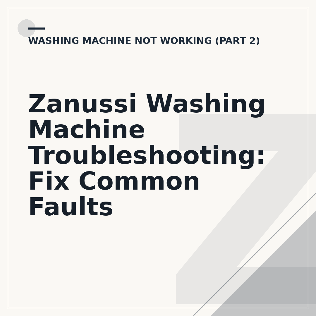 Zanussi Washing Machine Troubleshooting: Fix Common Faults